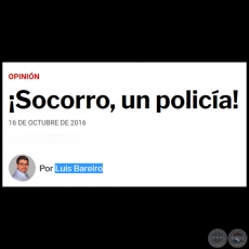 SOCORRO, UN POLICA! - Por LUIS BAREIRO - Domingo, 16 de Octubre de 2016